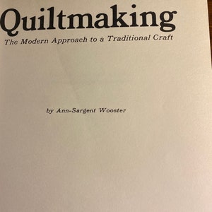 Quiltherstellung Moderner Ansatz für Traditionelles Handwerk - Quilten Anfänger - Schritt für Schritt - Ann Sargent Wooster - 1972 - Basics / Blocks