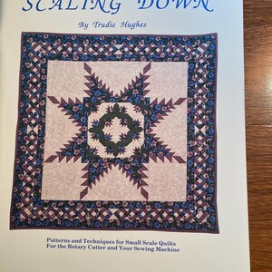 Skala ner lapptäcke - Trudie Hughes - Quiltmönster / Instruktioner - 1990 - Roterande skärare / Maskinquiltning - Småskalig quiltning