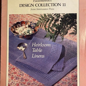 Heirloom Tischwäsche - Handgewebte Design Kollektion 11 - Weben für Faser Handwerker - Muster - Anleitung Weber - Interweave - 1987