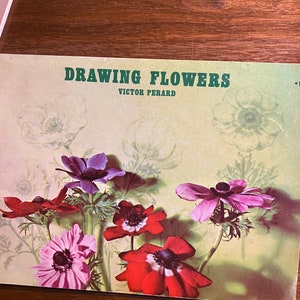 Drawing Flowers by Victor Perard, Techniques, guide to sketching to learn or improve drawing skills for all kinds of animals - 1958