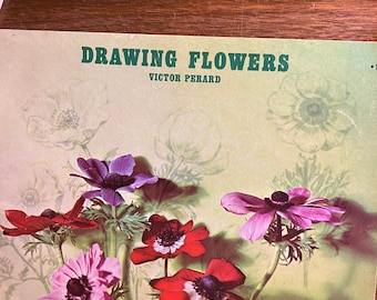 Drawing Flowers by Victor Perard, Techniques, guide to sketching to learn or improve drawing skills for all kinds of animals - 1958