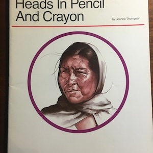 Heads in Pencil and Crayon How to Draw  Paint - Joanne Thompson - Walter Foster 118 Art Instruction 1989 Technique Human figure Methods