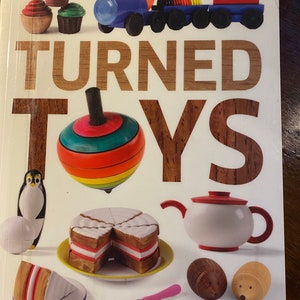 Turned Toys in Wood with Patterns Templates  - Mark Baker - 2016 - Instructions and How To Projects , Pull Toys, Train, Food etc