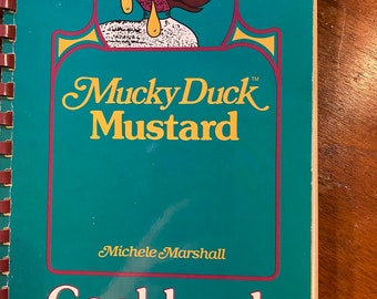 Mucky Duck Mustard Cookbook - Michele Mrshall - 1991 - recipes using Mucky Duck Mustard as an Ingredient