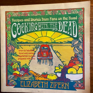 Cooking With The Dead 65 Kynd  Caring Vegetarian Recipes / Stories From Fans on the Road - Elizabeth Zipern - 1995 - Healthy Recipe Cookbook