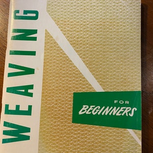 May include: A green and white book titled "Weaving for Beginners" with a textured yellow cover.