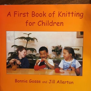 Primer libro de KNITTING for Children - Bonnie Gosse / Jill Allerton - Configurar clases de punto para niños - Cómo T0 - proyectos de punto básicos