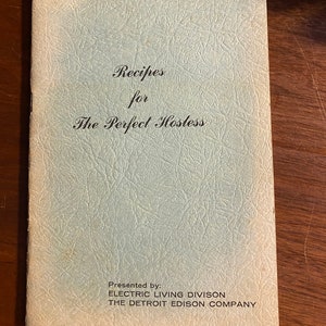 Recipes for The Perfect Hostess -  Cookbook - Detroit Edison Company - Appetizers, Beverages, Breads, Cookies, Main Entrees etc