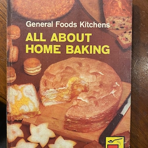 All About Baking - General Foods Kitchens - 1960 - Recipes for Basic Bread, Breads and Sweets - Cakes Cookies etc -  CookBook