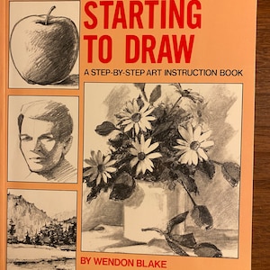 Starting To Draw - Wendon Blake - 1981 - Step by Step technique,  Instruction Book - Art Lessons Learn
