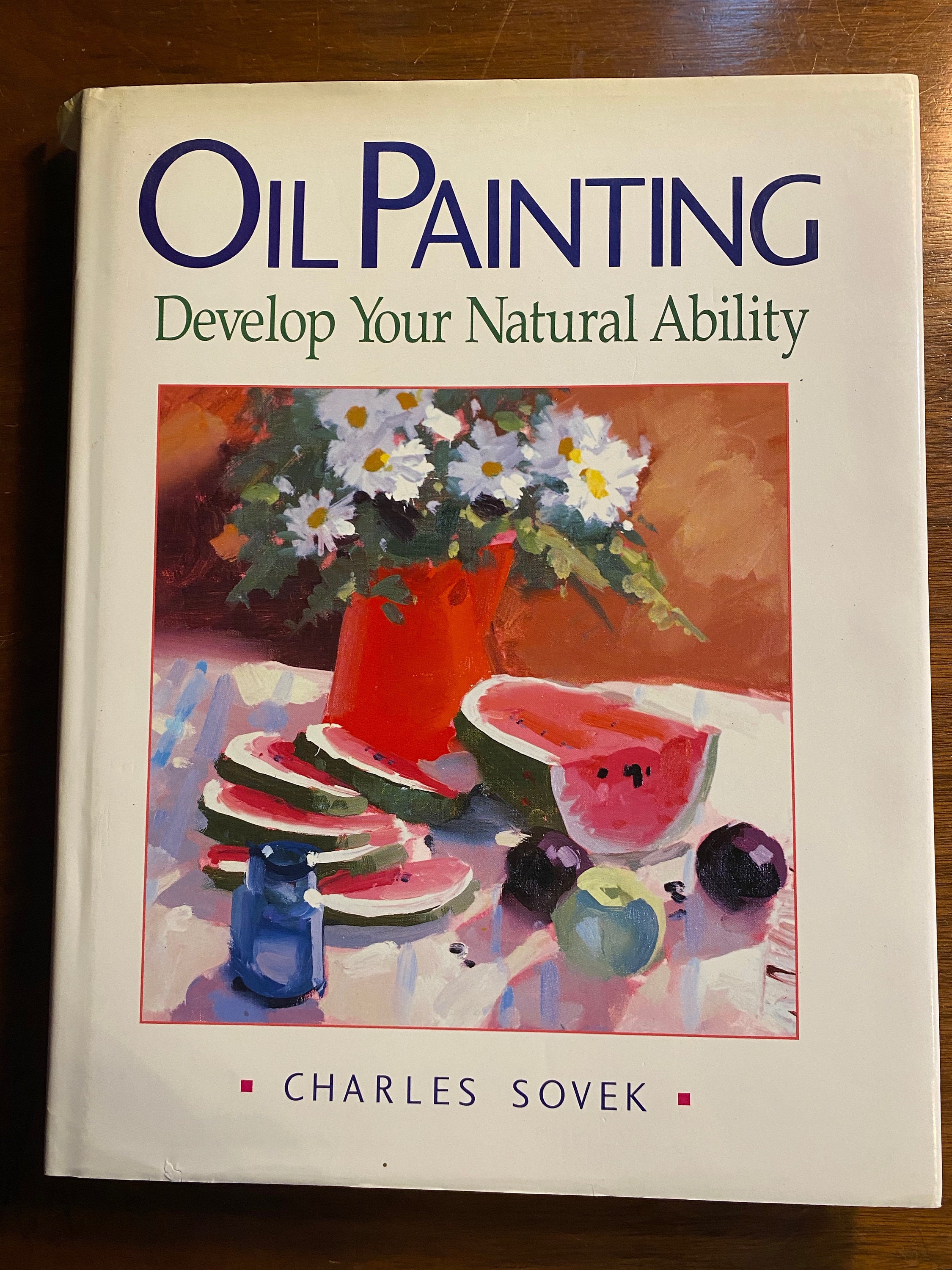 Oil Painting Develop Your Natural Ability Charles Sovek 1991 Art  Instruction Guide Method Lessons Beginners Techniques 