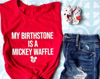 My Birthstone Is A Mickey Waffle, unisex muscle shirt, womens shirt, Disney tee, muscle tank, parks tshirt, Disney tank, Disney food, snacks