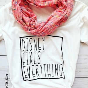 Disney Fixes Everything, womens shirt, park shirt, vacation tshirt, Disney tee, unisex shirt, magical shirt, Disney gifts, Disney tshirt