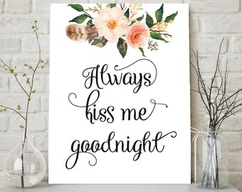 Always Kiss Me Goodnight, Love Sign, Love Quote, Quotes, Quote Prints, Inspirational Quotes, Printable Quotes, Wall Art Quotes, Wall Quotes