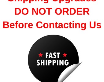 Shipping upgrade Do not purchase before messaging us