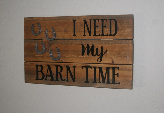 I Need My Barn Time Western Rustic Pallet Sign Reclaimed Etsy