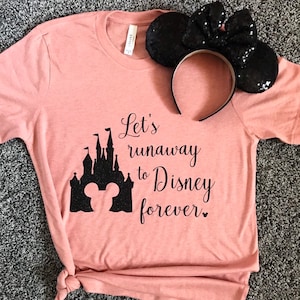 UNISEX CREW NECK Let&#39;s runaway to Disney forever, Disney, Disney shirts for women, Disney Castle