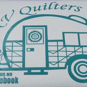 May include: Teal blue vinyl decal of an RV camper with the text "RV Quilters" above it and "Find us on Facebook" below it. The camper has a window with a quilt design and a spool of thread on the side.