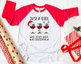 Wine Christmas Shirt for Women, Just a girl who loves Wine at Christmas, Holiday Wine Party Tee, Funny Novelty Holiday Baseball Raglan
