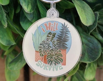 I Will Survive | Keychain | Plant | Plant Mom | Acrylic Keychain