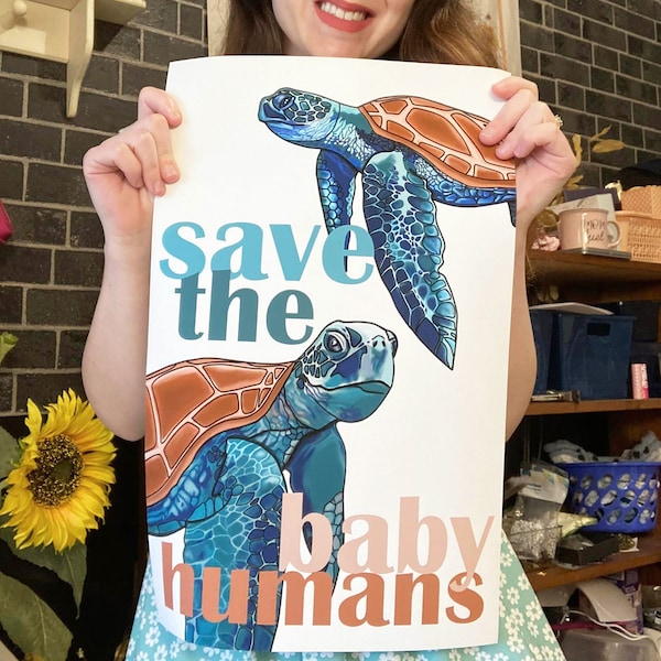 Save The Baby Humans POSTER | 11X17 PRINT | Sea Turtle | Pro Life Wall Decor | Sign | Art