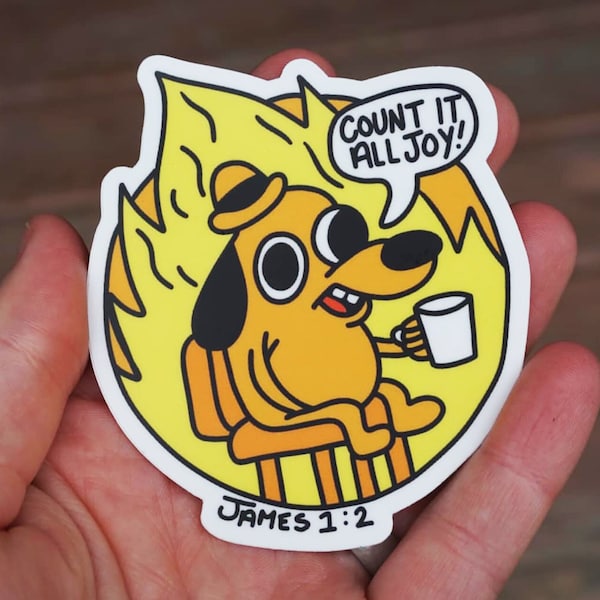 Count It All Joy | This is Fine | I'm Fine | Fire Dog Meme | Christian Sticker | Bible Verse | Jesus | Christianity | Journaling