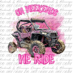 May include: A pink and black off-road vehicle with the text "ON WEEKENDS WE RIDE". The vehicle has pink leopard print accents and large tires. The background is a pink watercolor wash.