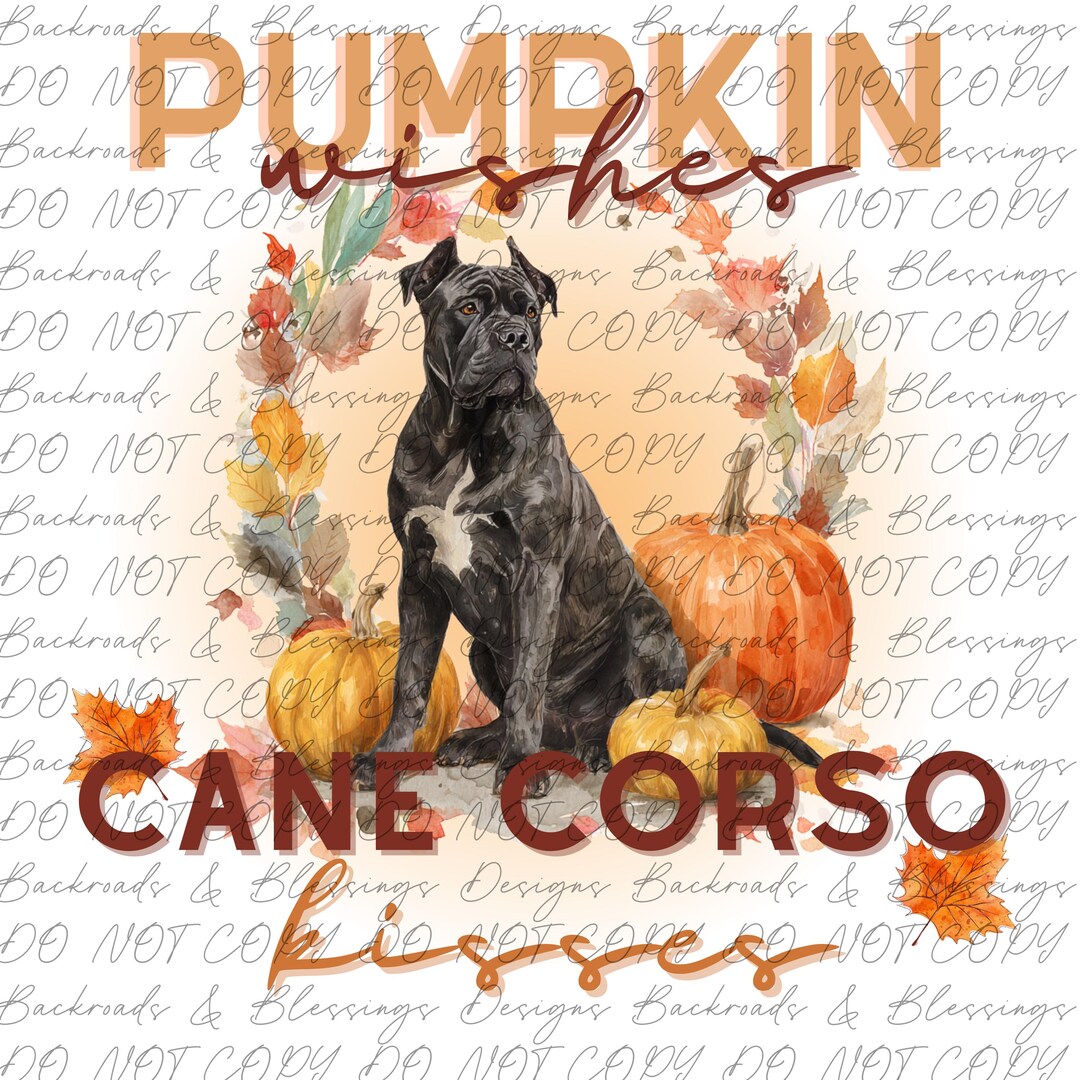 Pumpkin Wishes Cane Corso Kisses PNG, Fall Dog Sublimation Design ...
