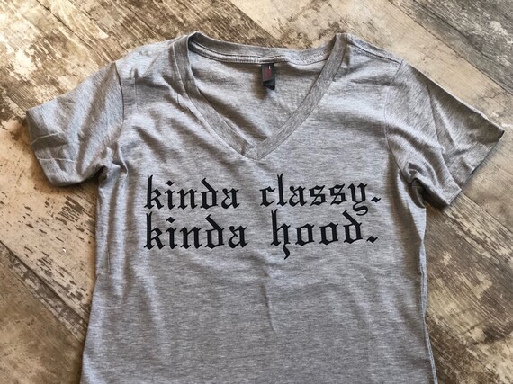kinda classy kinda hood shirt