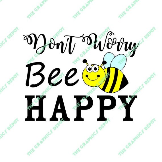 Don T Worry Bee Happy Svg Dxf Eps Png File Etsy