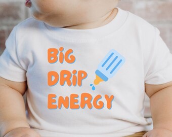 Big Drip Energy Toddler Tee, Funny Baby Shirt, Cute Kids Gift, Trendy Toddler Outfit, Cool Baby Gift, Funny Baby Shower Tee