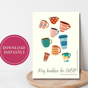 PRINTABLE CARD/ DIGITAL Card/ Coffee card/ Funny Card/ Mug Buddies/ Instant download/ Birthday Card/ Coffe Mugs/Card for friends/ Tea card