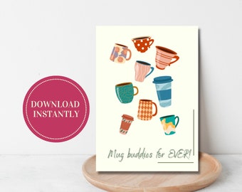 PRINTABLE CARD/ DIGITAL Card/ Coffee card/ Funny Card/ Mug Buddies/ Instant download/ Birthday Card/ Coffe Mugs/Card for friends/ Tea card