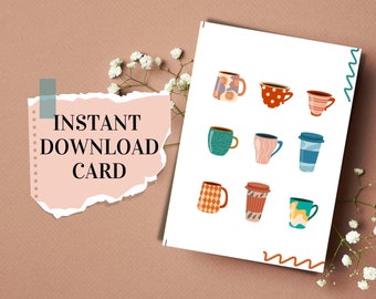 PRINTABLE CARD/ /Coffee mugs/ DIGITAL Card/ Tea mug/ / Funny Card/ Instant download/ Birthday Card/ Card for friends/ Tea and Coffee