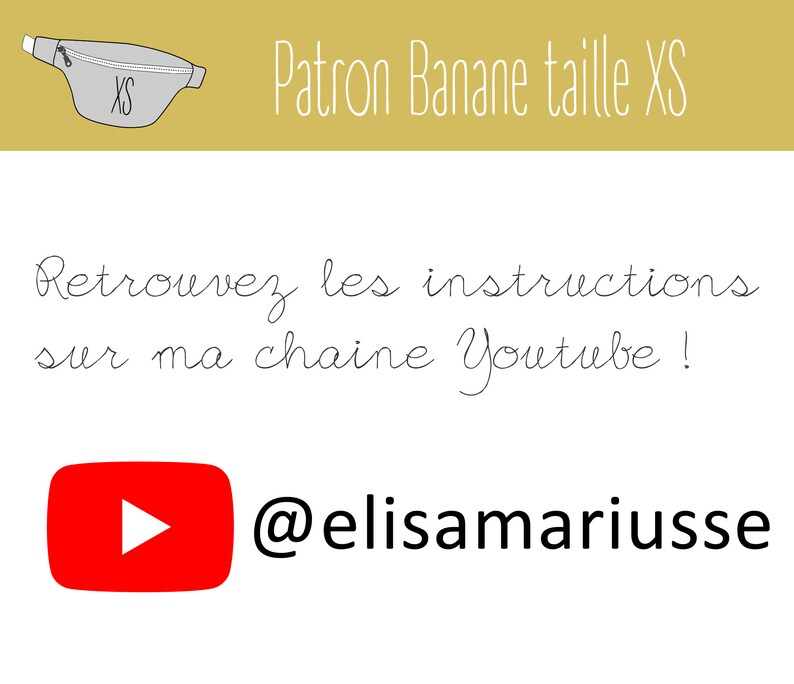 May include: A gray fanny pack with the text "XS" on it. The text "Patron Banane taille XS" is above the fanny pack. The text "Retrouvez les instructions sur ma chaine Youtube!" is below the fanny pack. A red play button with the text "@elisamariusse" is below the text.
