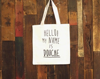 My name is "DOUCHE" tote bag // Funny tote bag // Funny gift // Kawaii bag // Grunge tote bag // Screen printed tote bag //