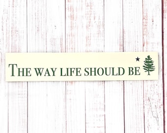The Way Life Should Be Sign | Maine Decor Sign | Rustic Maine Wall Art | Pine Tree State Decor | Maine Cottage Sign | Handmade Wooden Sign