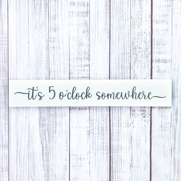 It's 5 O'Clock Somewhere – Wood Bar Sign, Home Bar Decor (24" W x 4"H)