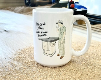 Caneca de Café - Primeiro Café e Depois Faça Serragem