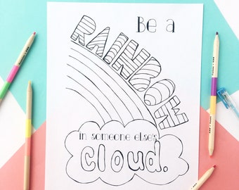 Coloring Page "Be a Rainbow in someone elses cloud", printable, kindness, girls room decor, friendship, sleepover, slumber party