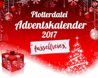 Fusselfreies Plotterdatei Adventskalender 2017 Plottervorlagen Weihnachten Geschenk