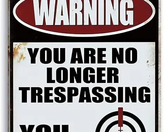 Warning You are no Longer Trespassing You Are a Target Metal Sign - 8x12 Inch