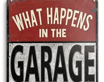What Happens in the Garage Metal Sign - 8x12 Inch