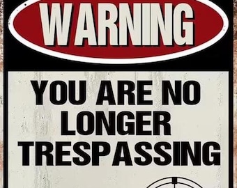 You are no Longer Trespassing Metal Sign - 8x12 Inch