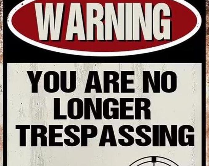 You are no Longer Trespassing Metal Sign - 8x12 Inch