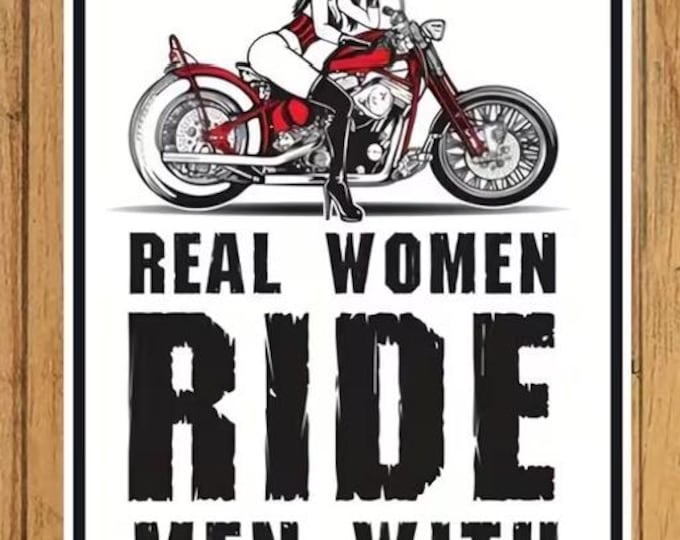 Real Women Ride Men with Motorcycles Metal Sign - 8x12 Inch