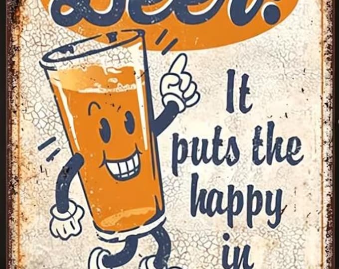 Beer It Puts The Happy In Happy Hour Tin Sign, Funny Beer Wall Decor, Vintage Country Bar Sign, Man Cave Wall Art, Metal Garage Sign 8x12