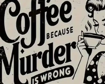 Coffee Because Murder is Wrong Metal Sign – Vintage Style, 8x12 Inch