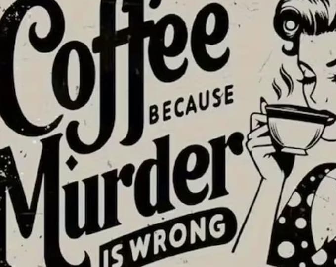 Coffee Because Murder is Wrong Metal Sign – Vintage Style, 8x12 Inch