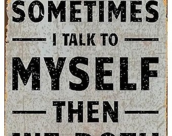 Sometimes I Talk to Myself Metal Sign - 8x12 Inch